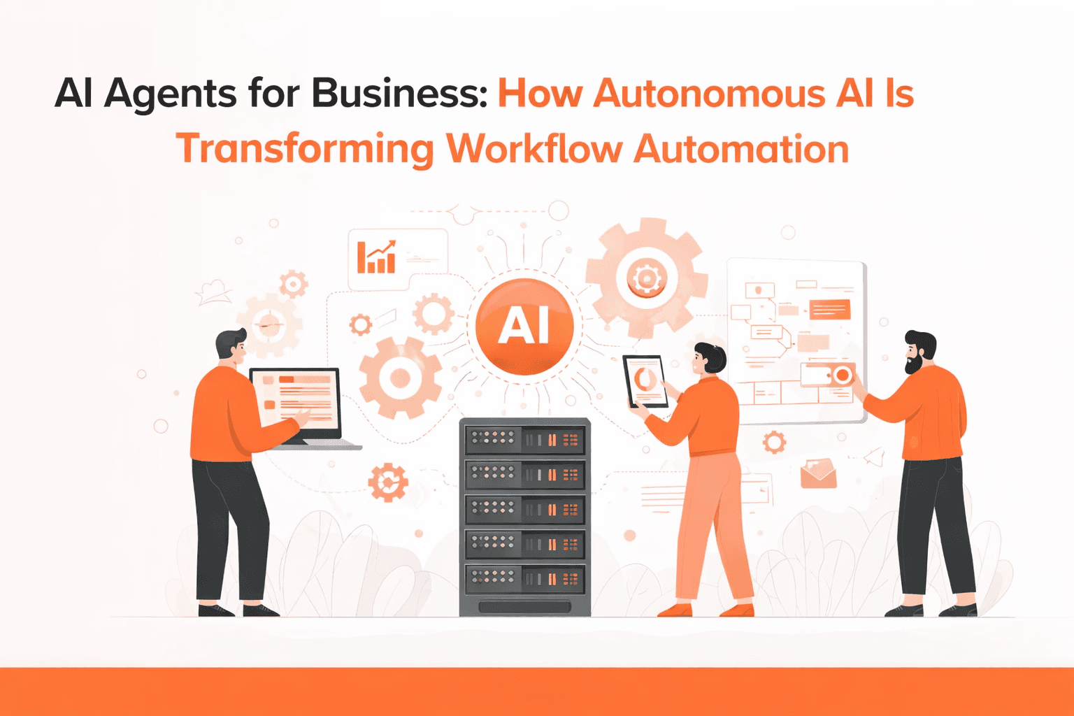 AI Agents for Business: How Autonomous AI Is Transforming Workflow Automation.